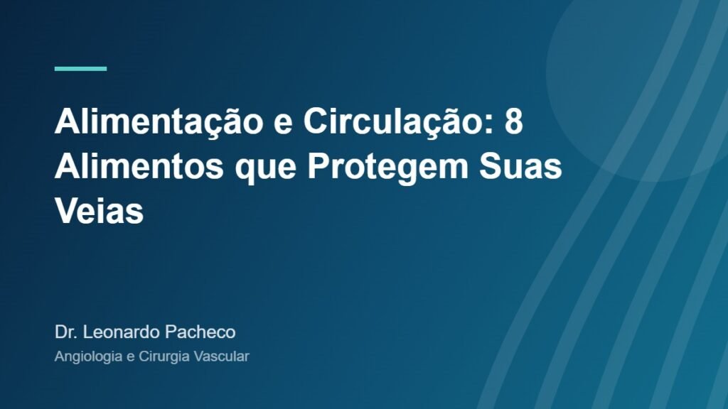 Alimentação e circulação: alimentos que protegem veias e artérias | Dr. Leonardo Pacheco